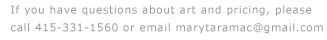 If you have questions about art and pricing, please call 415-331-1560.